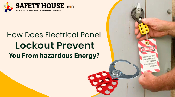 How Does Electrical Panel Lockout Prevent You From hazardous Energy?